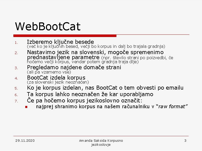Web. Boot. Cat 1. Izberemo ključne besede 2. Nastavimo jezik na slovenski, mogoče spremenimo