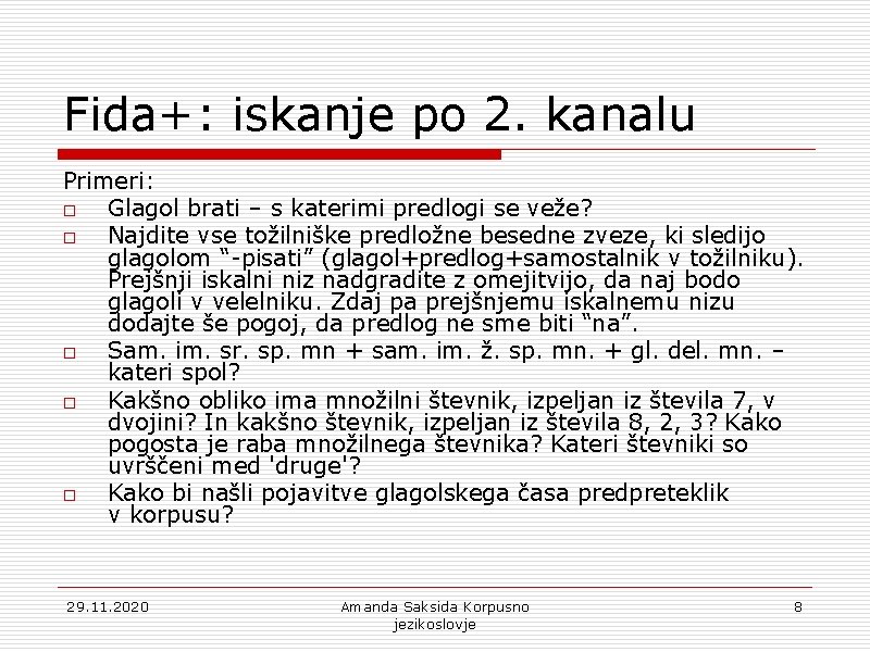 Fida+: iskanje po 2. kanalu Primeri: o Glagol brati – s katerimi predlogi se