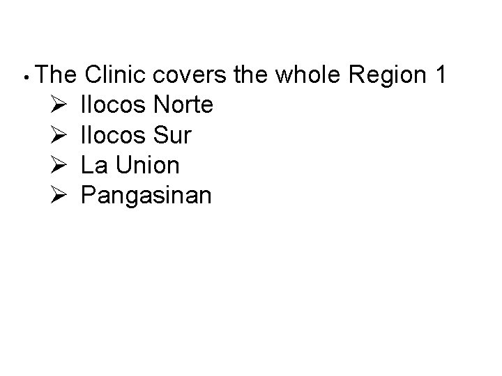  • The Ø Ø Clinic covers the whole Region 1 Ilocos Norte Ilocos