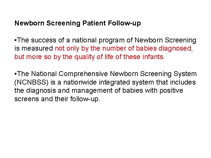 Newborn Screening Patient Follow-up • The success of a national program of Newborn Screening