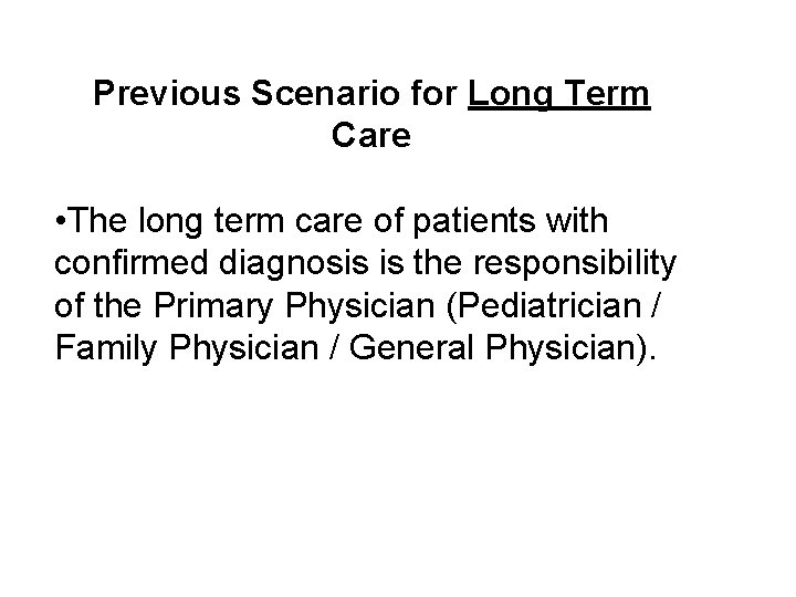 Previous Scenario for Long Term Care • The long term care of patients with