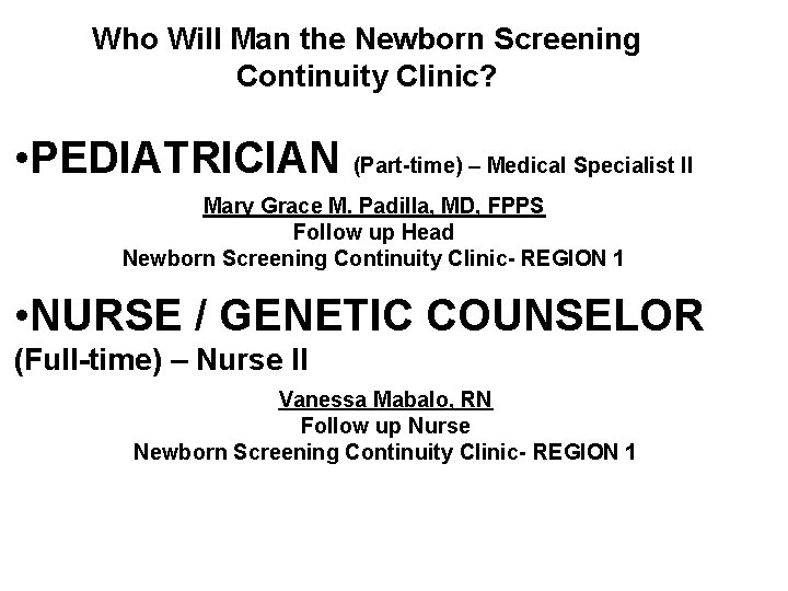 Who Will Man the Newborn Screening Continuity Clinic? • PEDIATRICIAN (Part-time) – Medical Specialist