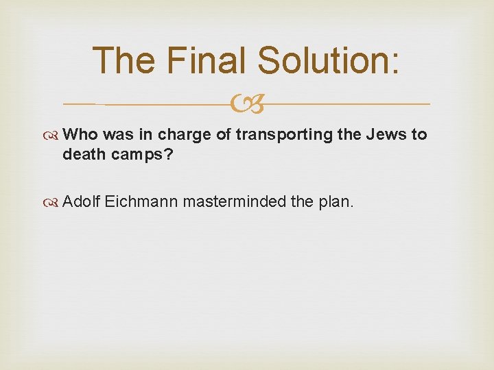 The Final Solution: Who was in charge of transporting the Jews to death camps?