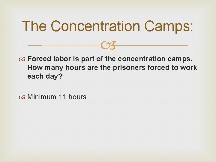 The Concentration Camps: Forced labor is part of the concentration camps. How many hours
