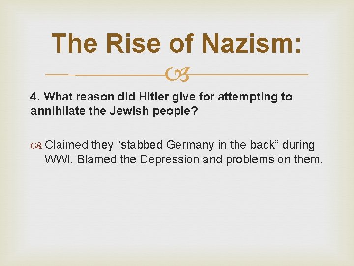 The Rise of Nazism: 4. What reason did Hitler give for attempting to annihilate