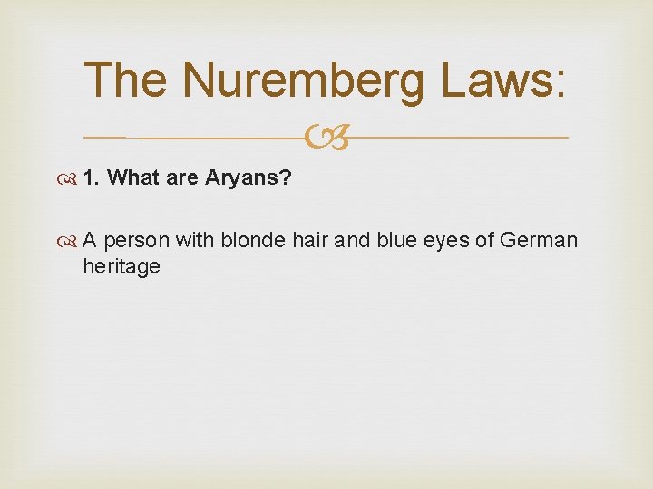 The Nuremberg Laws: 1. What are Aryans? A person with blonde hair and blue