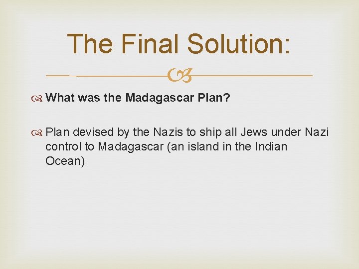 The Final Solution: What was the Madagascar Plan? Plan devised by the Nazis to