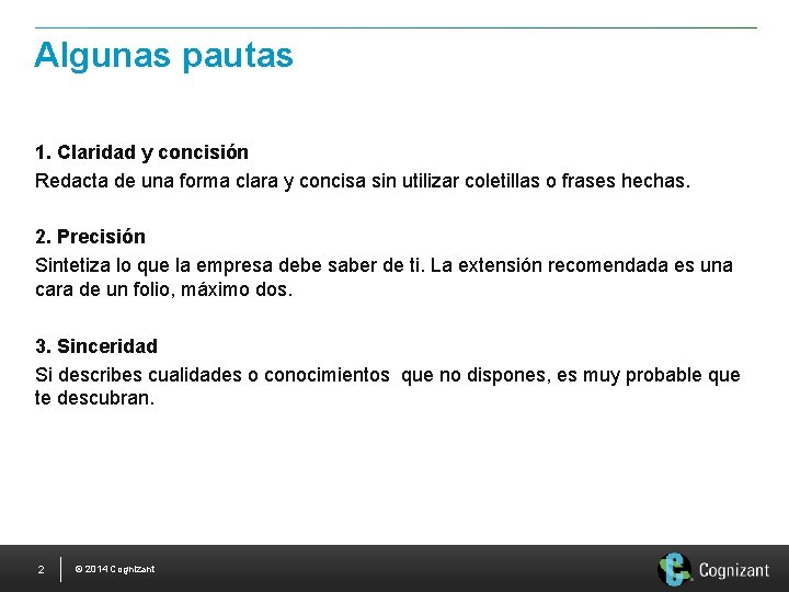 Algunas pautas 1. Claridad y concisión Redacta de una forma clara y concisa sin