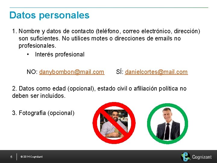 Datos personales 1. Nombre y datos de contacto (teléfono, correo electrónico, dirección) son suficientes.