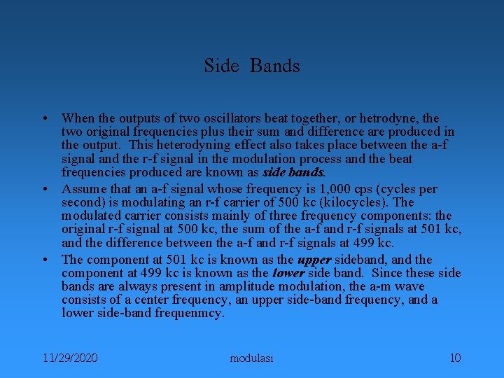 Side Bands • When the outputs of two oscillators beat together, or hetrodyne, the