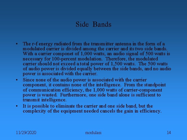 Side Bands • The r-f energy radiated from the transmitter antenna in the form