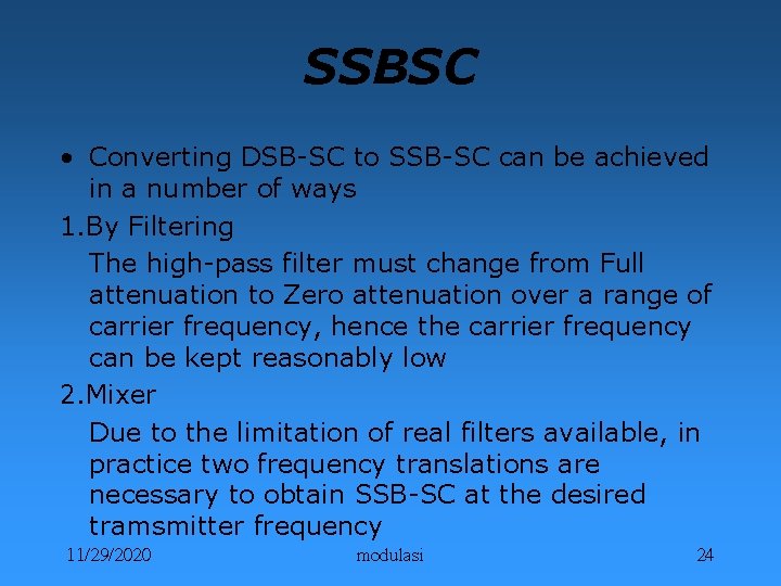 SSBSC • Converting DSB-SC to SSB-SC can be achieved in a number of ways