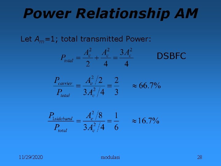 Power Relationship AM Let Am=1; total transmitted Power: DSBFC 11/29/2020 modulasi 28 