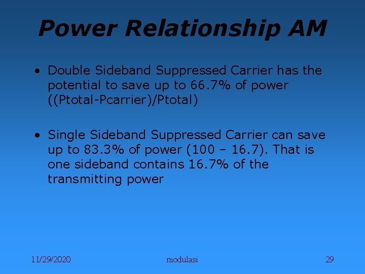 Power Relationship AM • Double Sideband Suppressed Carrier has the potential to save up