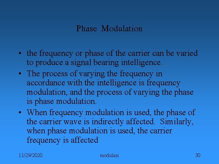 Phase Modulation • the frequency or phase of the carrier can be varied to