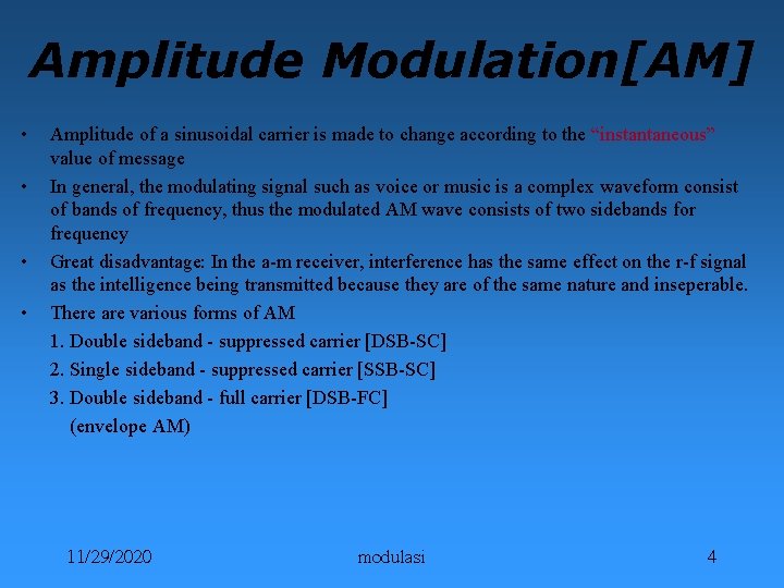 Amplitude Modulation[AM] • • Amplitude of a sinusoidal carrier is made to change according