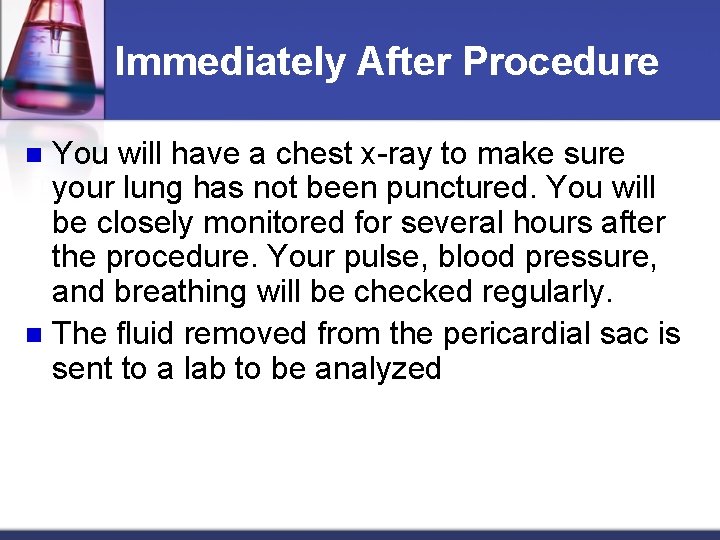 Immediately After Procedure You will have a chest x-ray to make sure your lung