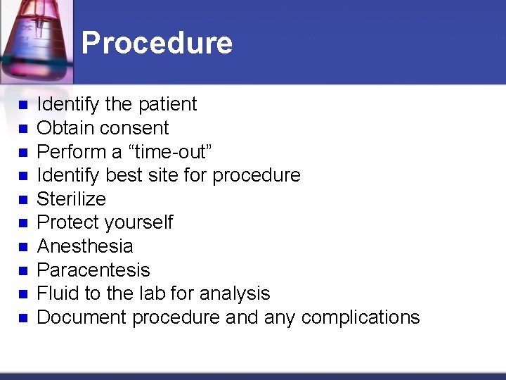 Procedure n n n n n Identify the patient Obtain consent Perform a “time-out”
