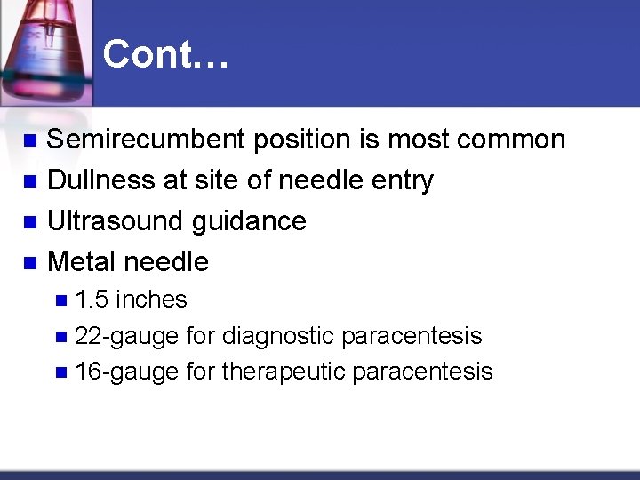 Cont… Semirecumbent position is most common n Dullness at site of needle entry n