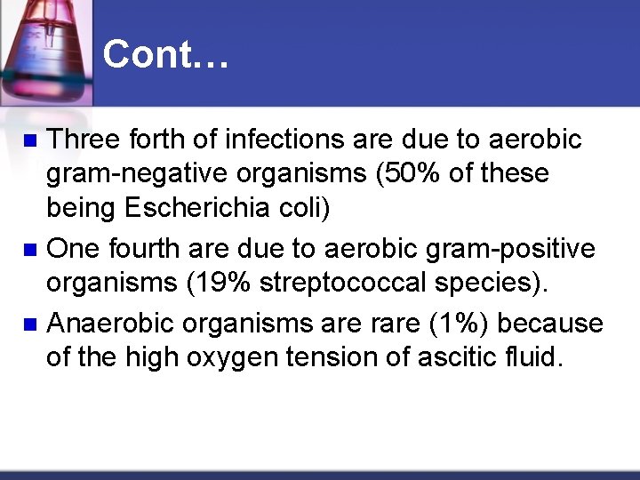 Cont… Three forth of infections are due to aerobic gram-negative organisms (50% of these