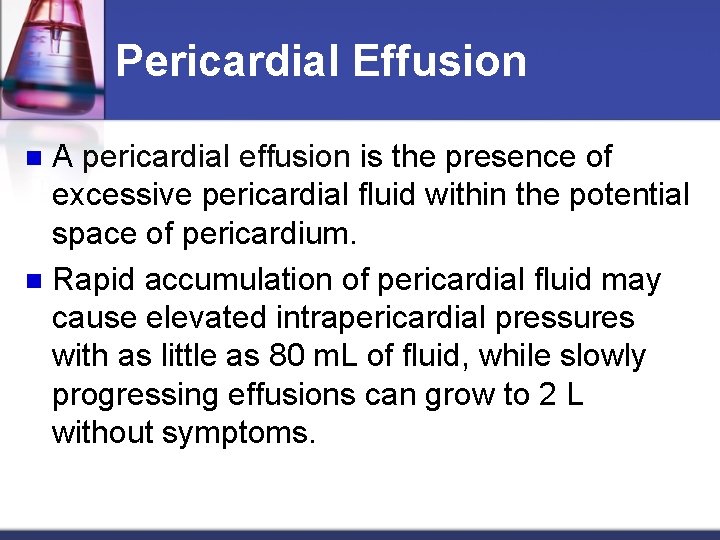 Pericardial Effusion A pericardial effusion is the presence of excessive pericardial fluid within the