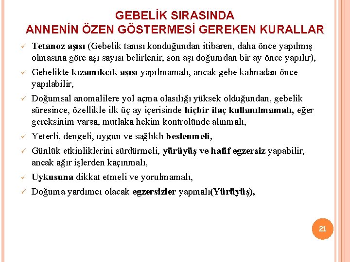 GEBELİK SIRASINDA ANNENİN ÖZEN GÖSTERMESİ GEREKEN KURALLAR ü ü ü ü Tetanoz aşısı (Gebelik