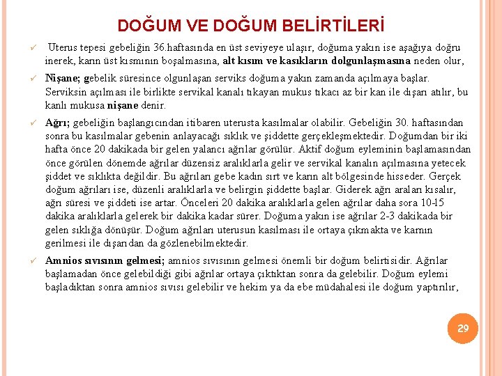 DOĞUM VE DOĞUM BELİRTİLERİ ü Uterus tepesi gebeliğin 36. haftasında en üst seviyeye ulaşır,