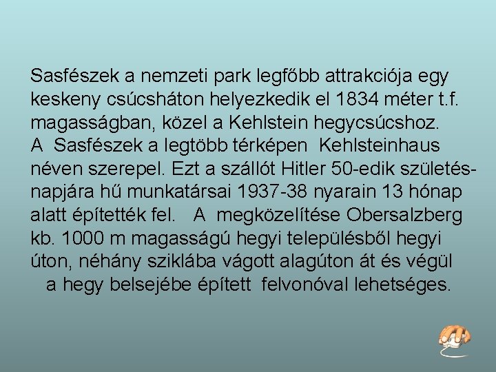 Sasfészek a nemzeti park legfőbb attrakciója egy keskeny csúcsháton helyezkedik el 1834 méter t.