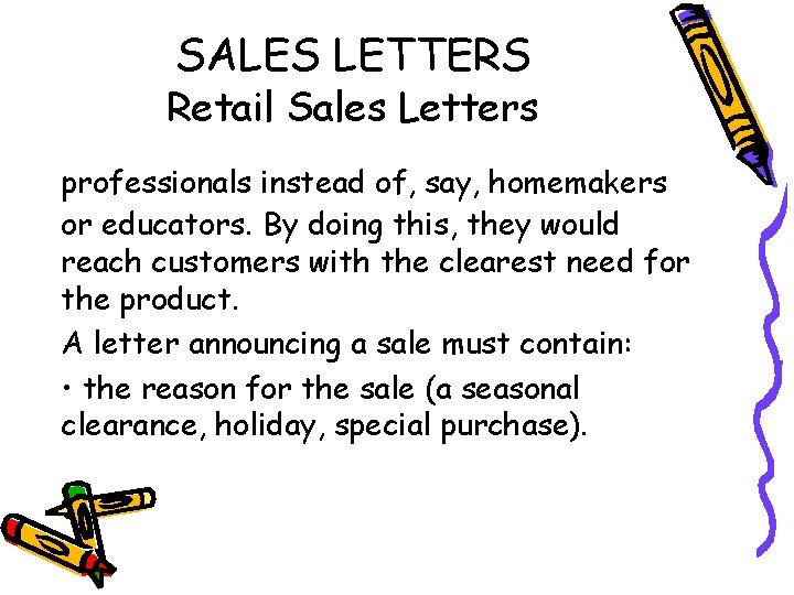 SALES LETTERS Retail Sales Letters professionals instead of, say, homemakers or educators. By doing