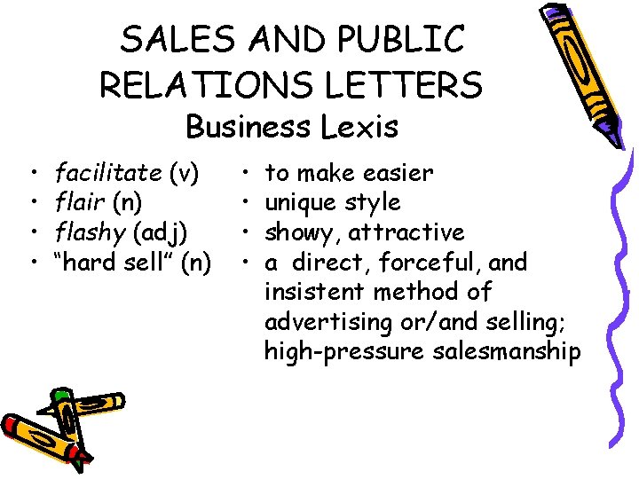 SALES AND PUBLIC RELATIONS LETTERS Business Lexis • • facilitate (v) flair (n) flashy