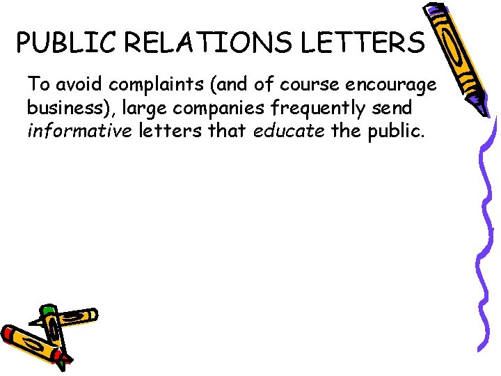 PUBLIC RELATIONS LETTERS To avoid complaints (and of course encourage business), large companies frequently