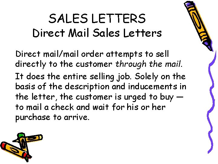 SALES LETTERS Direct Mail Sales Letters Direct mail/mail order attempts to sell directly to
