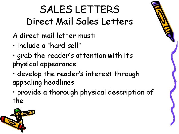 SALES LETTERS Direct Mail Sales Letters A direct mail letter must: • include a