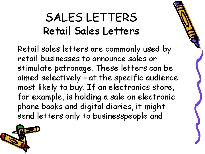 SALES LETTERS Retail Sales Letters Retail sales letters are commonly used by retail businesses