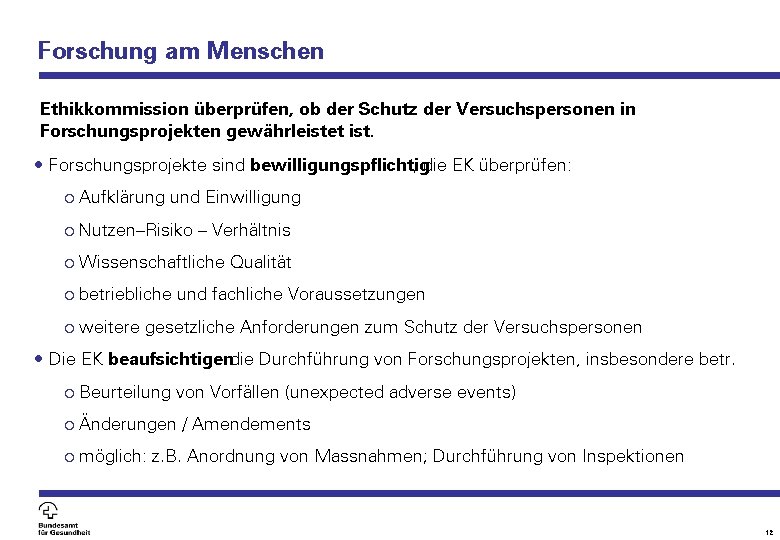 Forschung am Menschen Ethikkommission überprüfen, ob der Schutz der Versuchspersonen in Forschungsprojekten gewährleistet ist.