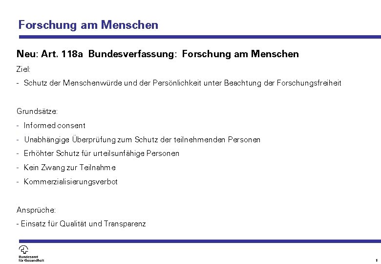 Forschung am Menschen Neu: Art. 118 a Bundesverfassung: Forschung am Menschen Ziel: - Schutz