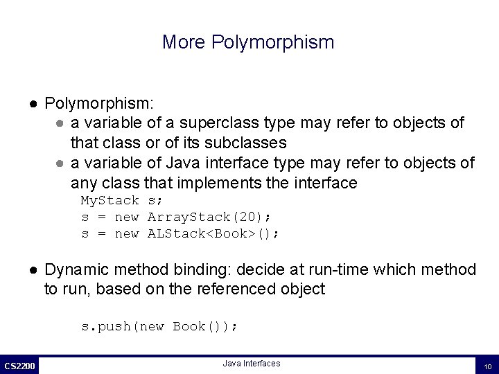 More Polymorphism ● Polymorphism: ● a variable of a superclass type may refer to More Polymorphism ● Polymorphism: ● a variable of a superclass type may refer to