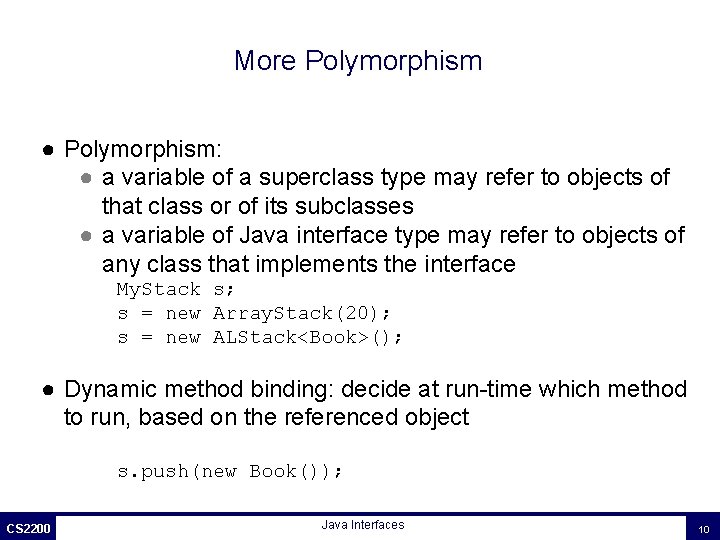 More Polymorphism ● Polymorphism: ● a variable of a superclass type may refer to