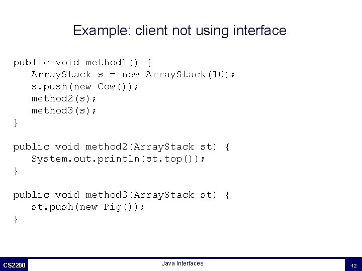 Example: client not using interface public void method 1() { Array. Stack s = Example: client not using interface public void method 1() { Array. Stack s =