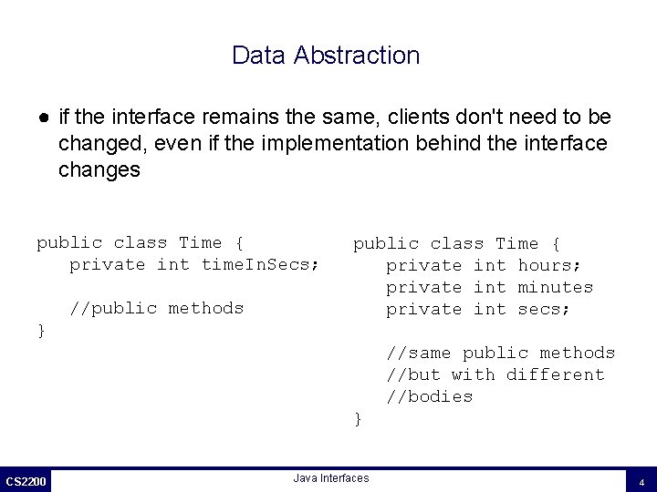 Data Abstraction ● if the interface remains the same, clients don't need to be