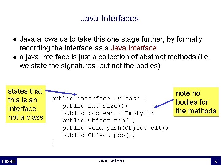 Java Interfaces ● Java allows us to take this one stage further, by formally