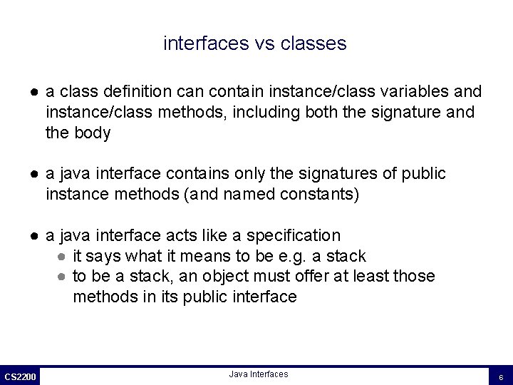 interfaces vs classes ● a class definition can contain instance/class variables and instance/class methods,