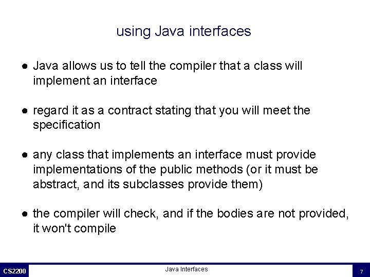 using Java interfaces ● Java allows us to tell the compiler that a class