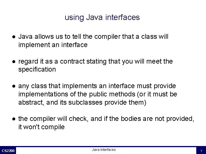using Java interfaces ● Java allows us to tell the compiler that a class using Java interfaces ● Java allows us to tell the compiler that a class