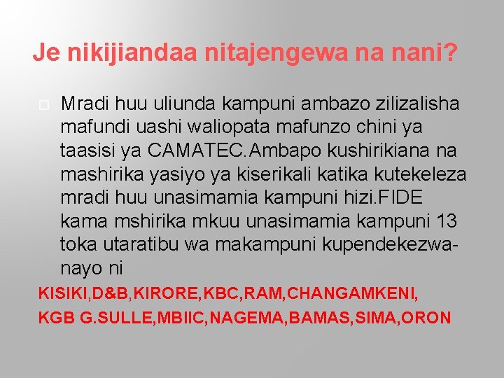 Je nikijiandaa nitajengewa na nani? Mradi huu uliunda kampuni ambazo zilizalisha mafundi uashi waliopata