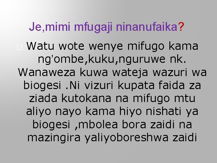 Je, mimi mfugaji ninanufaika? Watu wote wenye mifugo kama ng’ombe, kuku, nguruwe nk. Wanaweza