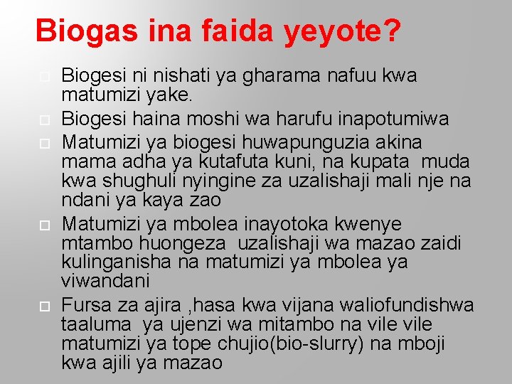 Biogas ina faida yeyote? Biogesi ni nishati ya gharama nafuu kwa matumizi yake. Biogesi