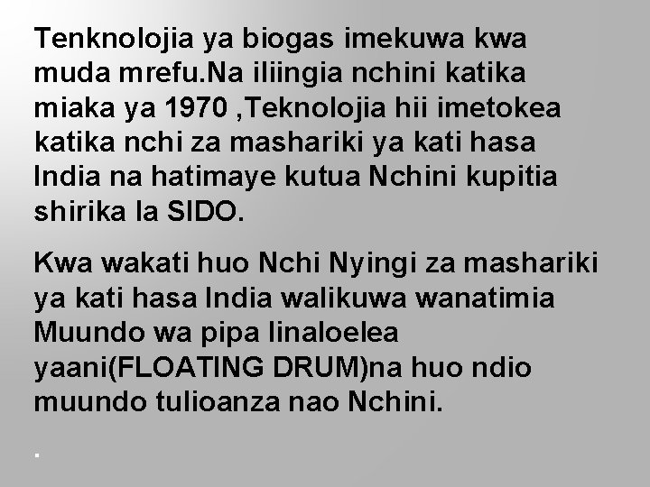 Tenknolojia ya biogas imekuwa kwa muda mrefu. Na iliingia nchini katika miaka ya 1970