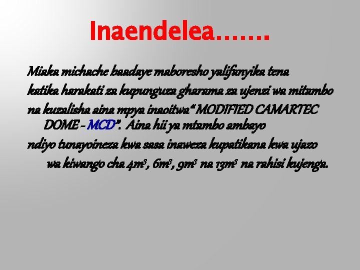 Inaendelea……. Miaka michache baadaye maboresho yalifanyika tena katika harakati za kupunguza gharama za ujenzi