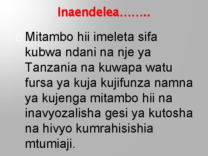 Inaendelea……. . Mitambo hii imeleta sifa kubwa ndani na nje ya Tanzania na kuwapa